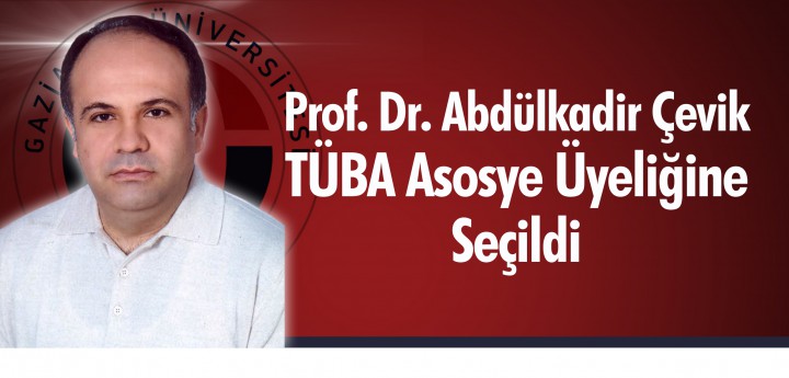Prof. Dr. Abdülkadir Çevik TÜBA Asosye Üyeliğine Seçildi