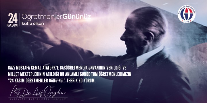 Rektörümüz Sn. Prof.Dr. Arif ÖZAYDIN'ın 24 Kasım Öğretmenler Günü Mesajı