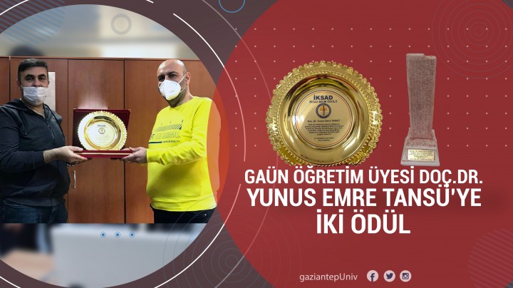 GAÜN ÖĞRETİM ÜYESİ DOÇ. DR. YUNUS EMRE TANSÜ’YE İKİ ÖDÜL
