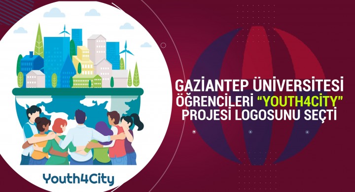 GAZİANTEP ÜNİVERSİTESİ ÖĞRENCİLERİ “YOUTH4CİTY” PROJESİ LOGOSUNU SEÇTİ_