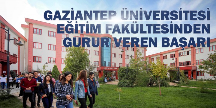 GAZİANTEP ÜNİVERSİTESİ EĞİTİM FAKÜLTESİNDEN GURUR VEREN BAŞARI-01