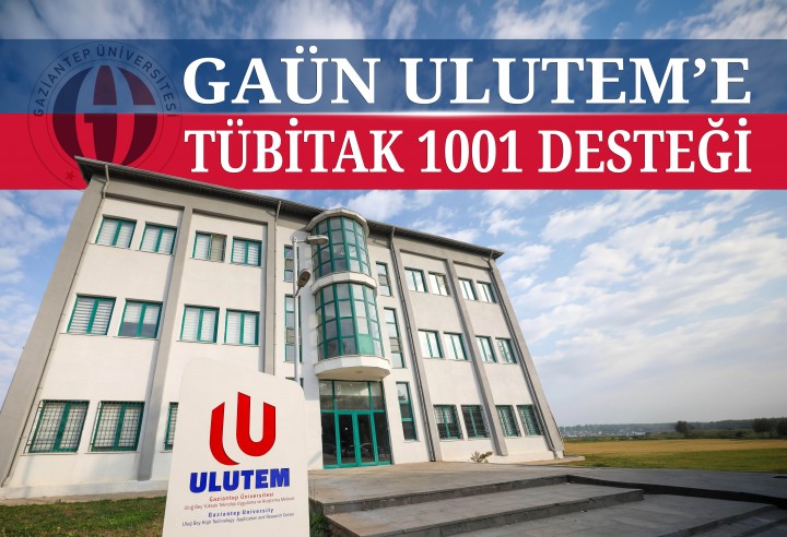 GAÜN-ULUTEM’E-TÜBİTAK-1001-DESTEĞİ_