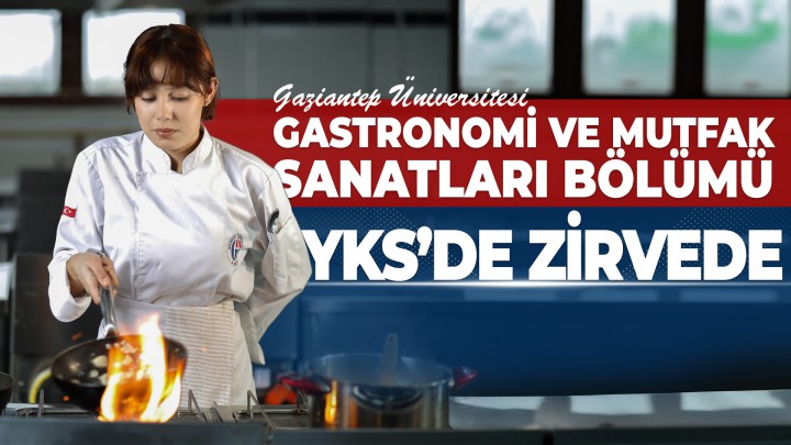 GAÜN GASTRONOMİ VE MUTFAK SANATLARI BÖLÜMÜ YKS 2024'TE ZİRVEDE