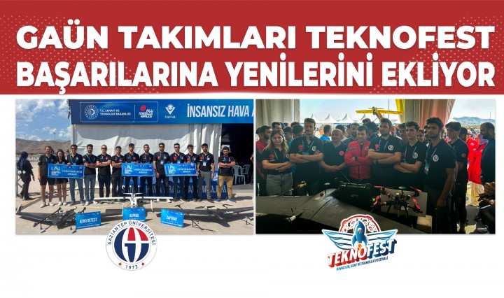 GAÜN-TAKIMLARI-TEKNOFEST-BAŞARILARINA-YENİLERİNİ-EKLİYOR
